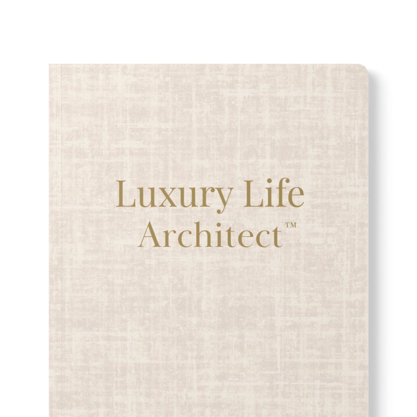 Luxury Life Architect™ Journal: The Signature Lined Notebook for Intentional Women